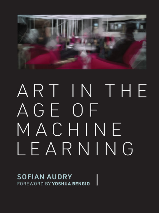 Title details for Art in the Age of Machine Learning by Sofian Audry - Wait list